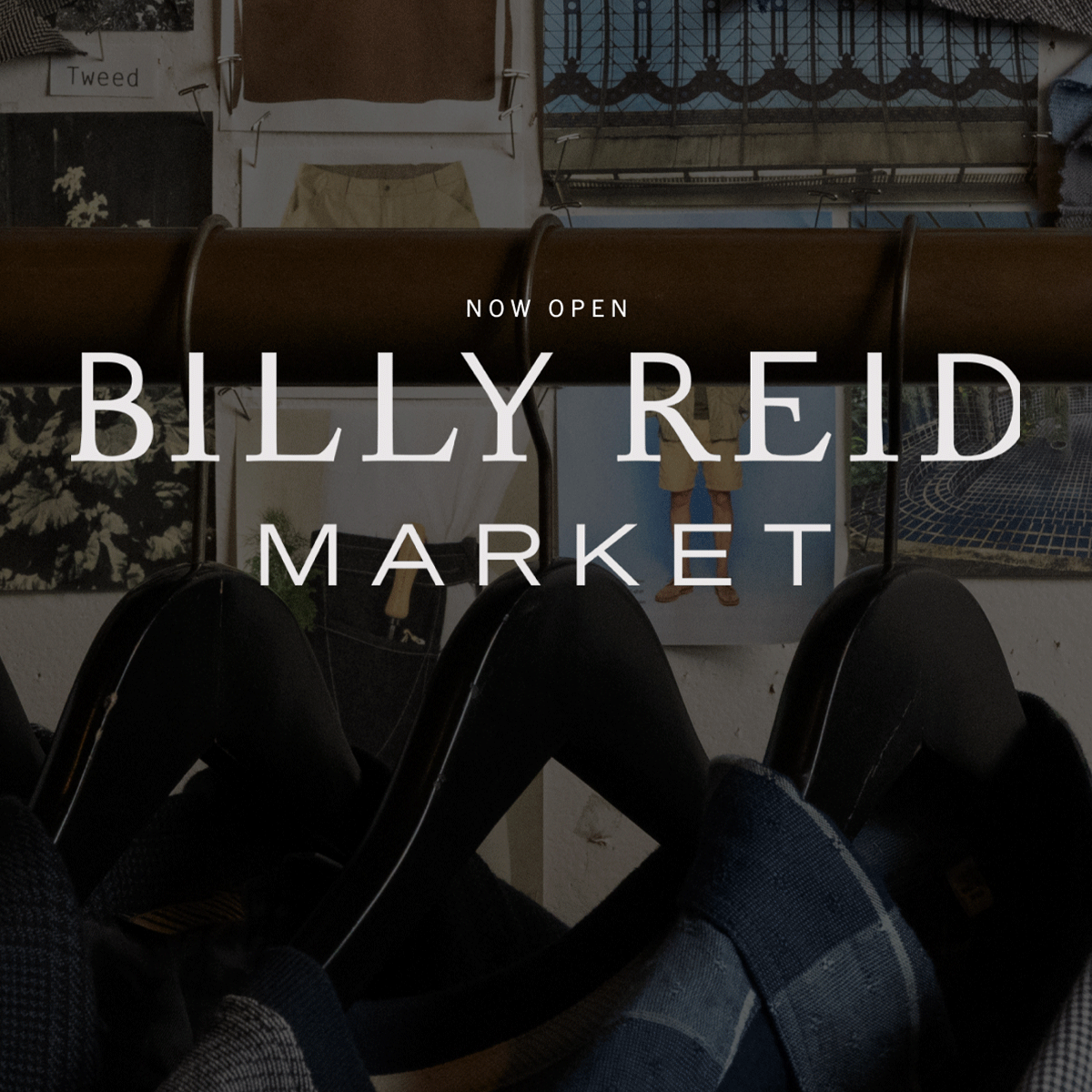 Billy Reid Market: Now Open. Background shows a rack of shirting against a moodboard.