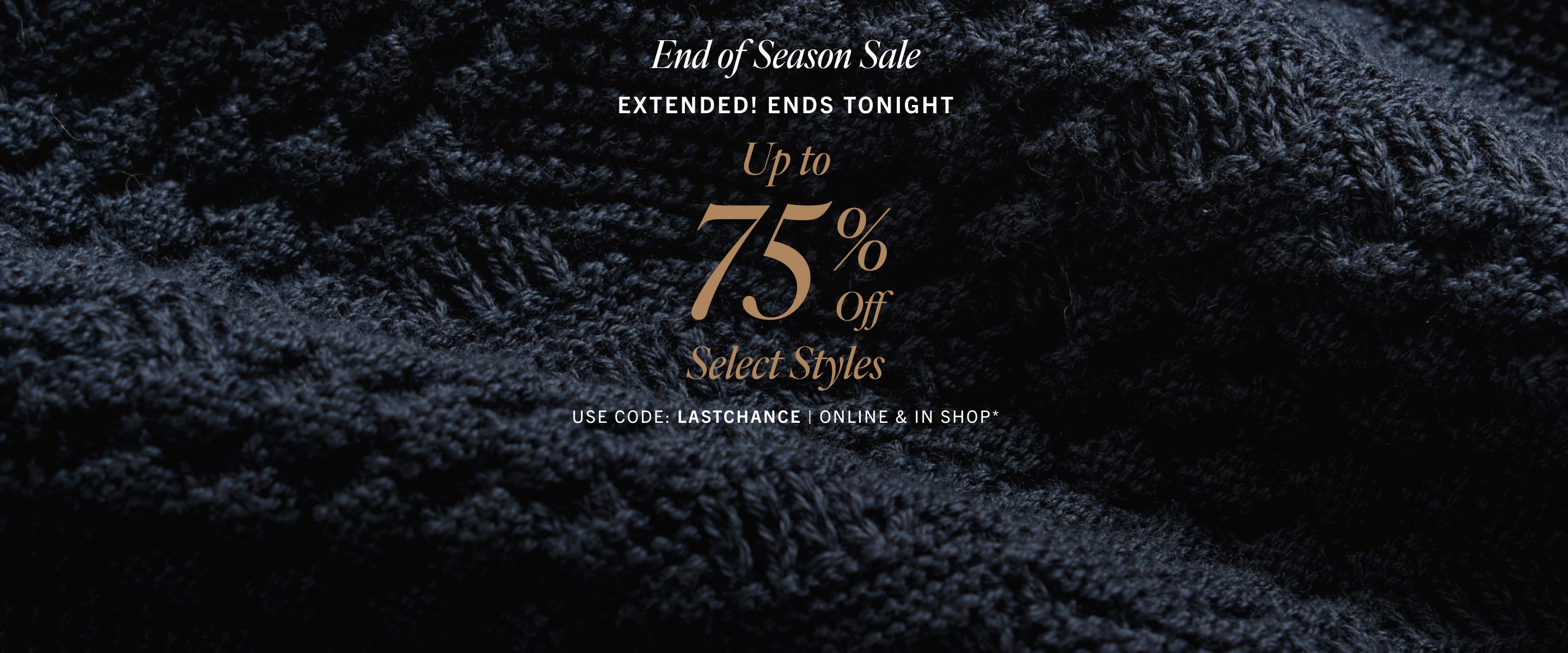 Promotional text for an extended end-of-season sale on a textured dark fabric background.